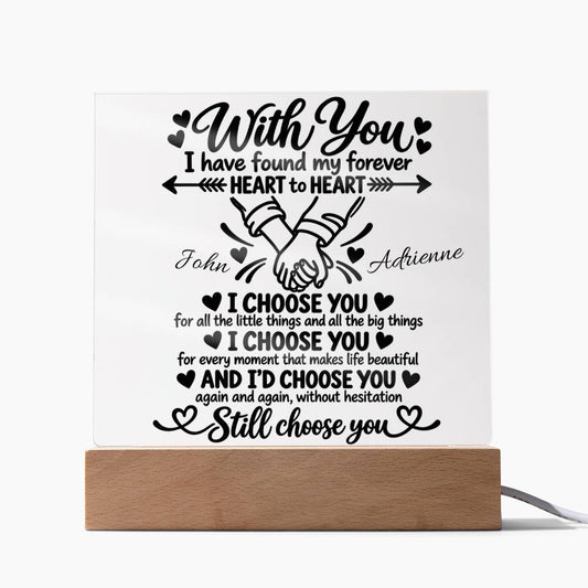 With You I'd Choose You Forever Acrylic Plaque