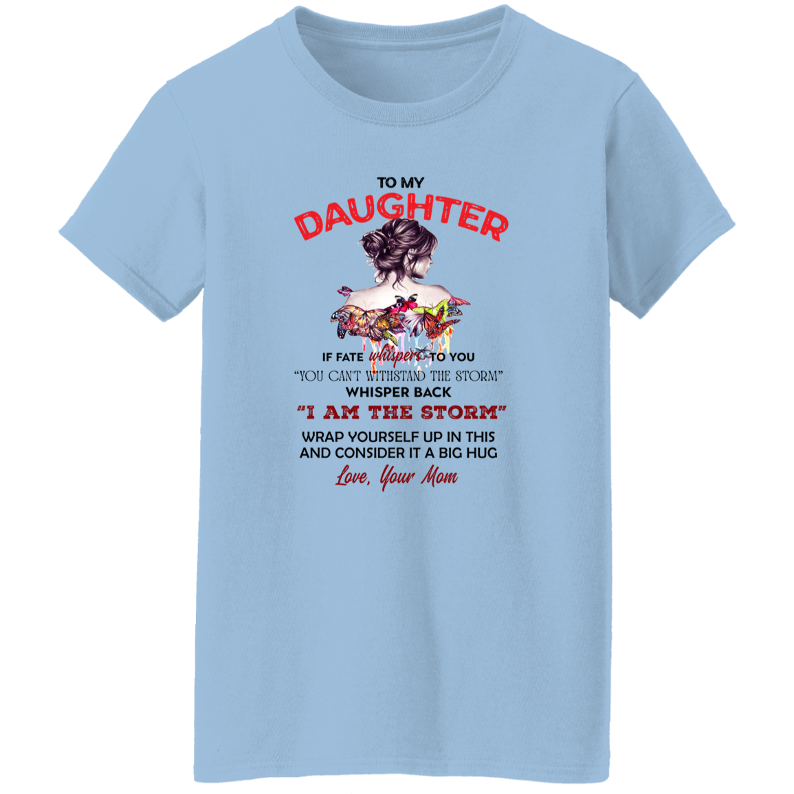 To My Daughter | G500L Ladies' 5.3 oz. T-Shirt