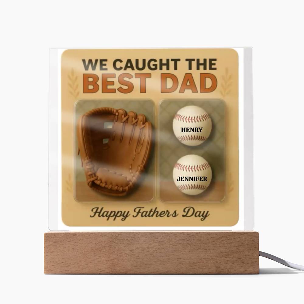 We Caught the Best Dad – Personalized Baseball & Glove Acrylic Plaque. A perfect Father's Day gift for your husband